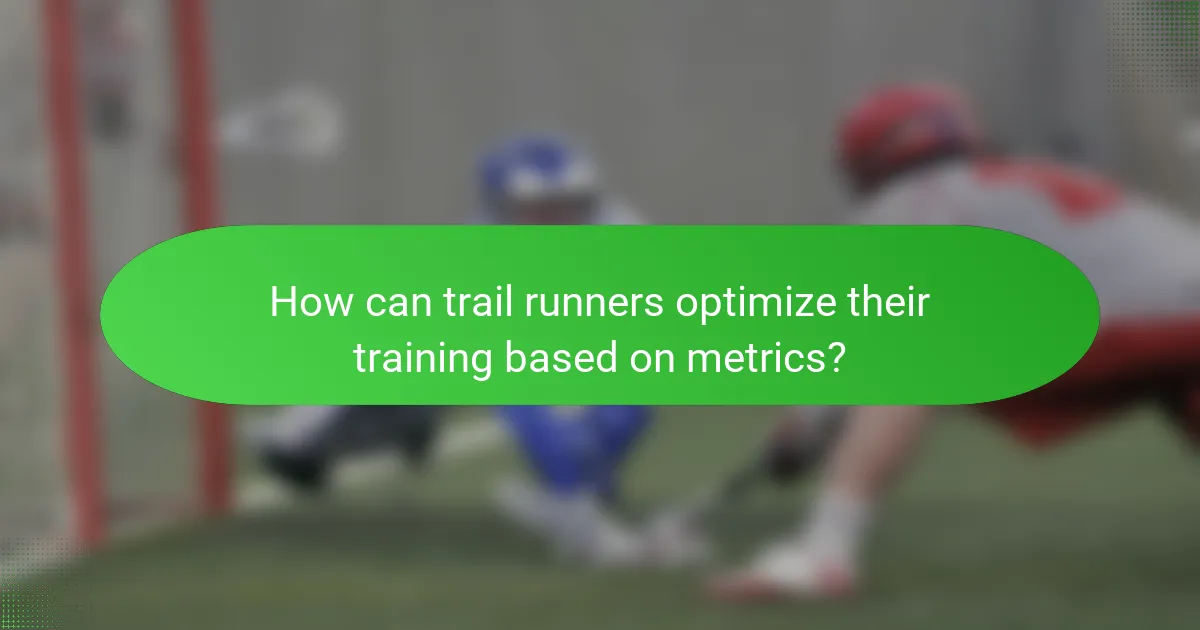 How can trail runners optimize their training based on metrics?