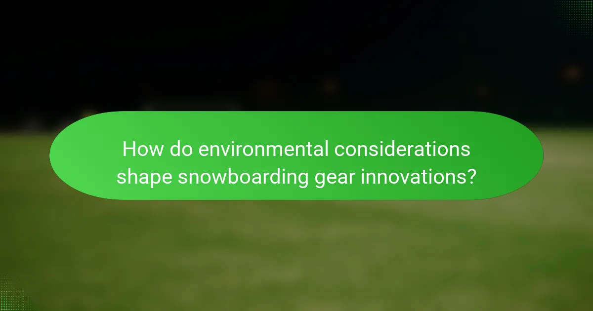How do environmental considerations shape snowboarding gear innovations?