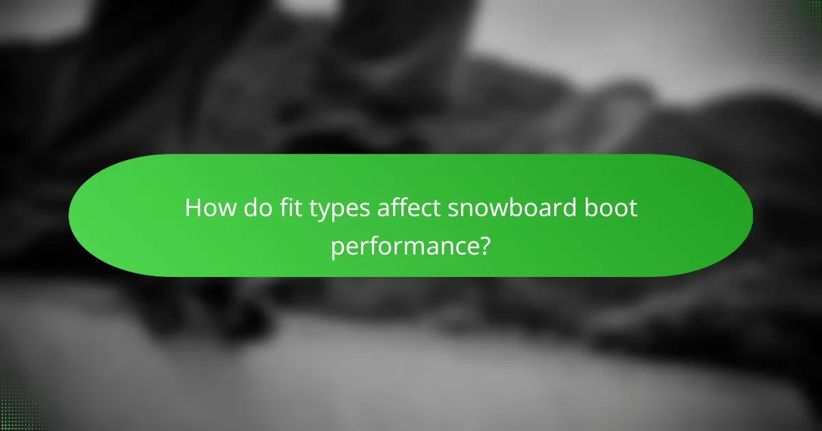 How do fit types affect snowboard boot performance?
