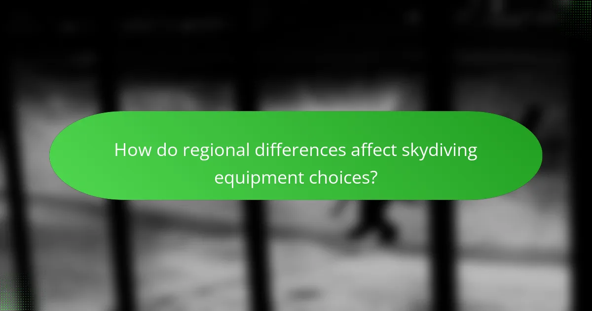How do regional differences affect skydiving equipment choices?