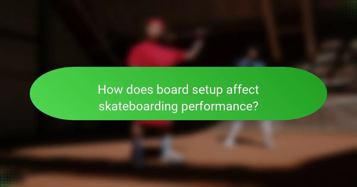 How does board setup affect skateboarding performance?