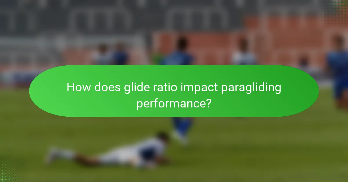 How does glide ratio impact paragliding performance?