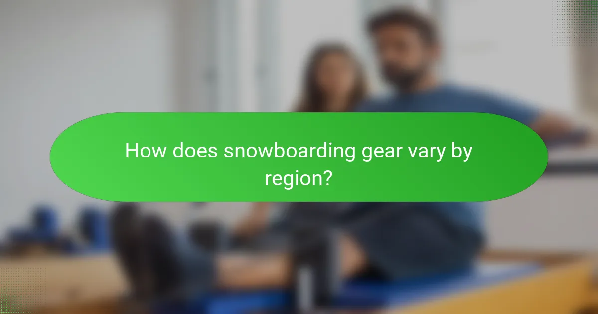 How does snowboarding gear vary by region?