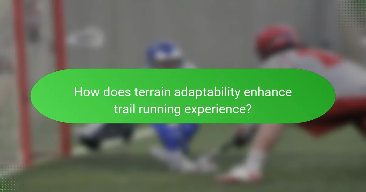 How does terrain adaptability enhance trail running experience?