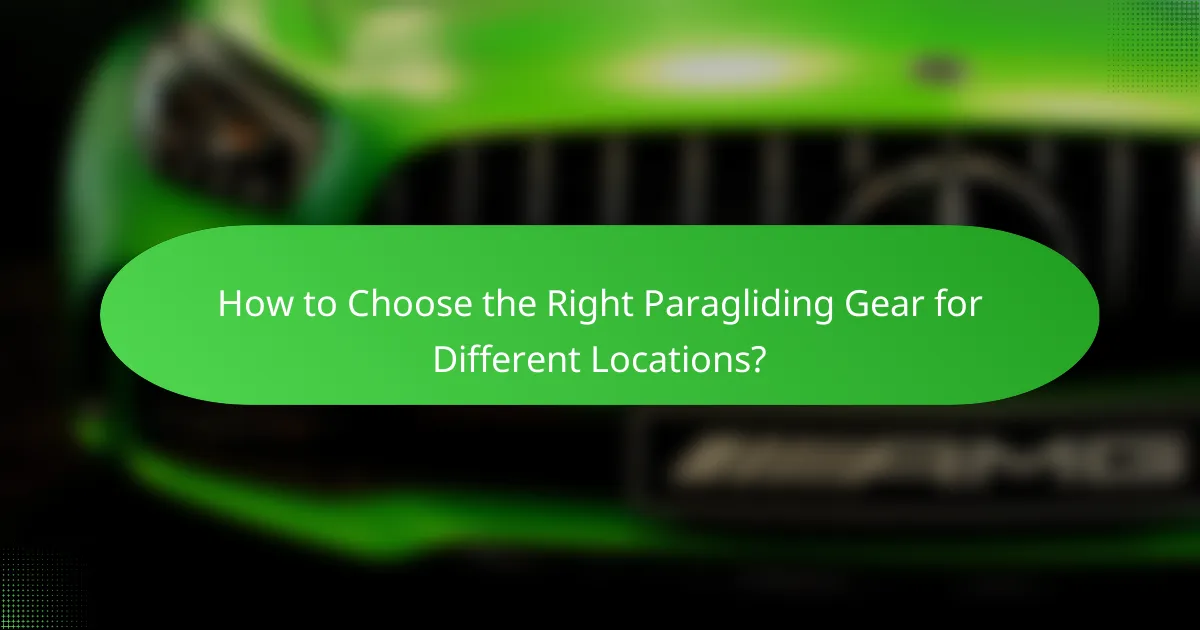 How to Choose the Right Paragliding Gear for Different Locations?