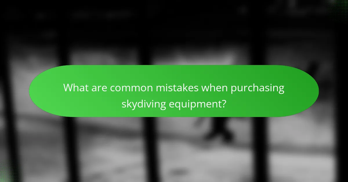 What are common mistakes when purchasing skydiving equipment?