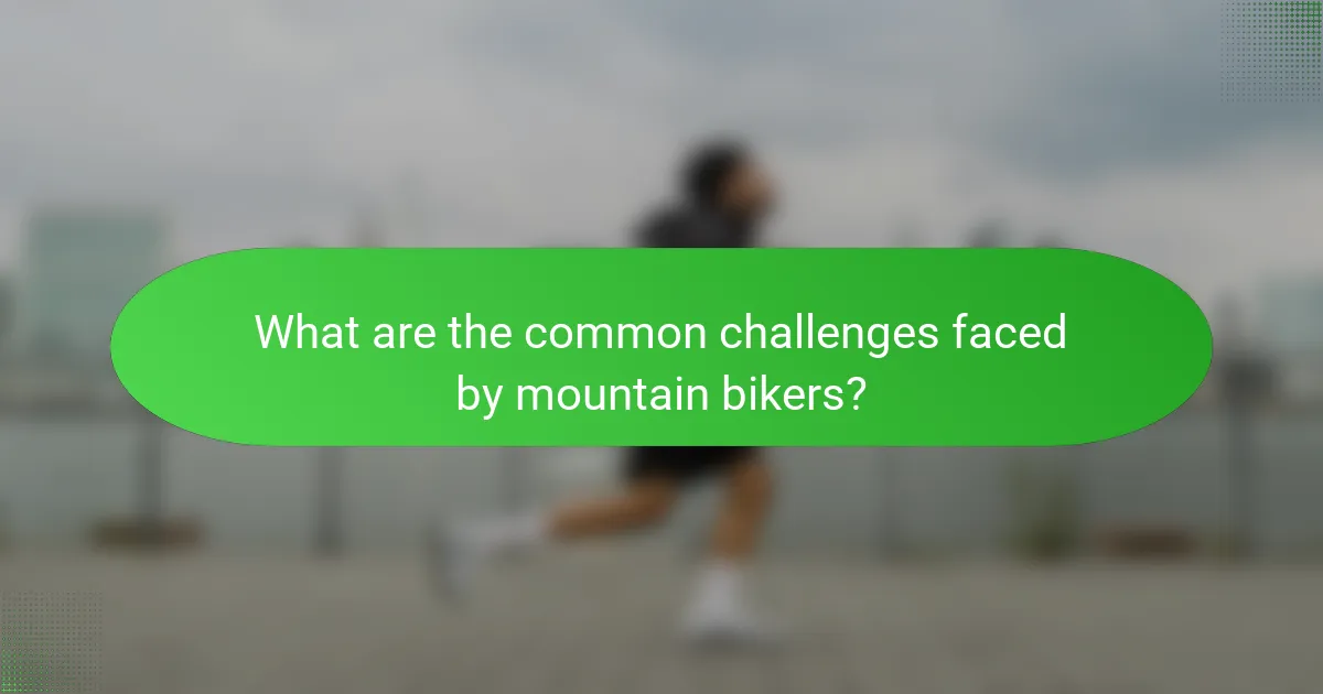 What are the common challenges faced by mountain bikers?