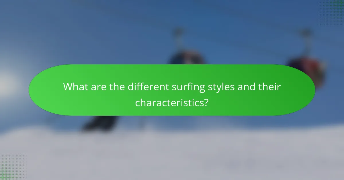 What are the different surfing styles and their characteristics?