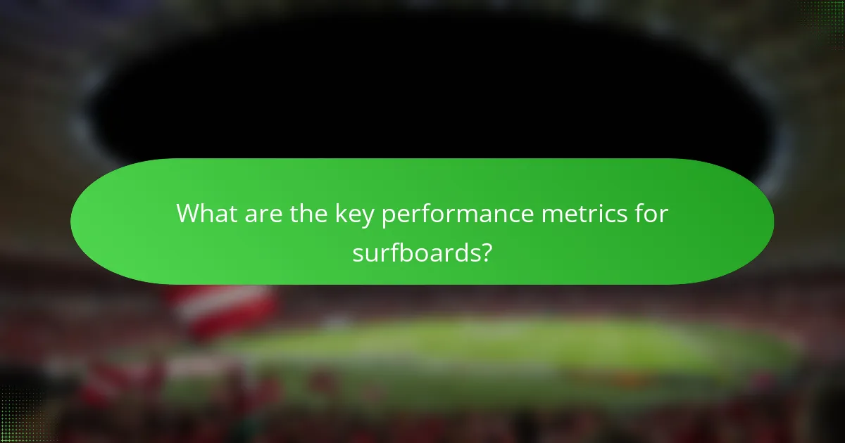 What are the key performance metrics for surfboards?