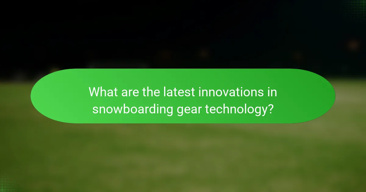What are the latest innovations in snowboarding gear technology?