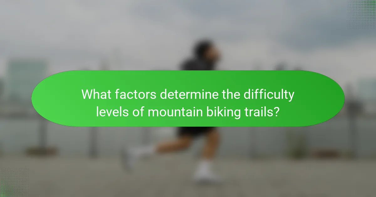 What factors determine the difficulty levels of mountain biking trails?