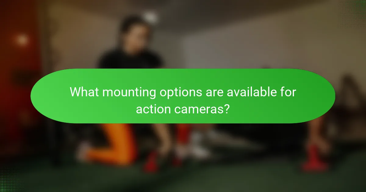 What mounting options are available for action cameras?