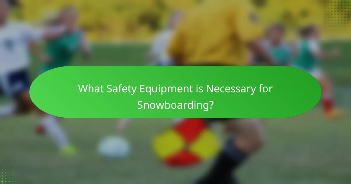 What Safety Equipment is Necessary for Snowboarding?