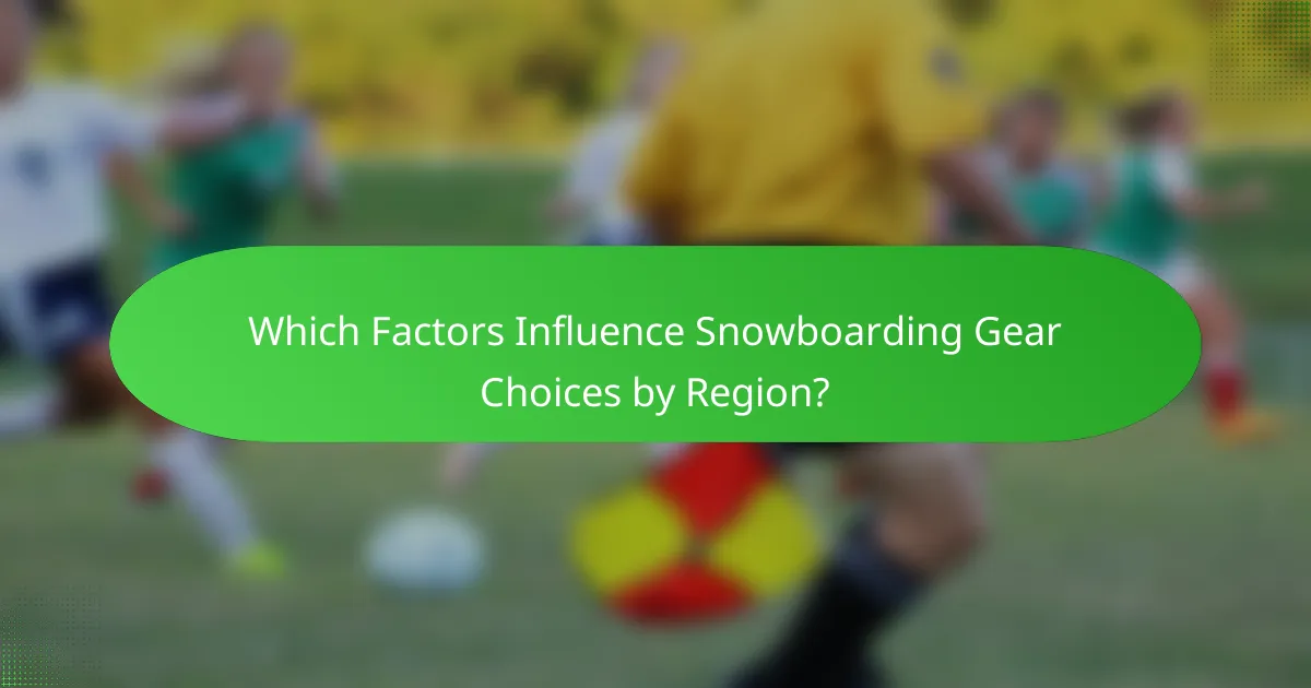 Which Factors Influence Snowboarding Gear Choices by Region?