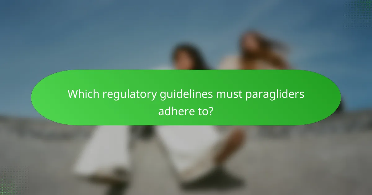 Which regulatory guidelines must paragliders adhere to?